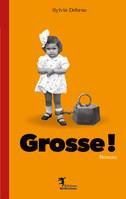 Grosse !, En état de grasse