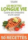 Les recettes longue vie / cuisine anti-cholestérol et anti-cancer, cuisine anti-cholestérol et anti-cancer