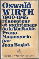 Oswald Wirth 1860-1943 - Rénovateur et mainteneur de la véritable franc-maçonnerie, la thérapie de diamant