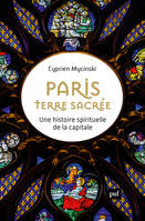 Paris, terre sacrée, Une histoire spirituelle de la capitale