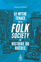 Le Mythe tenace de la folk society en histoire du Québec