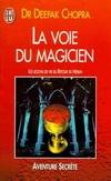 Voie du magicien : vingt lecons spirituelles pour transformer votre vie (La), vingt leçons spirituelles pour transformer votre vie