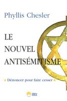 LE NOUVEL ANTISEMITISME - DENONCER POUR FAIRE CESSER, dénoncer pour faire cesser