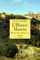 Maurin des Maures., 2, L'Illustre Maurin. Maurin des Maures, II, roman