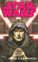 85, Star Wars - numéro 85 Dark Bane : La voie de la destruction, la voie de la destruction