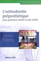 L'orthodontie préprothétique pour practitiens initiés et non initiés