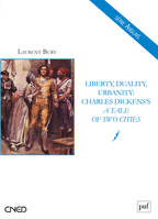 Liberty, Duality, Urbanity: Charles Dickens's A Tale of Two Cities