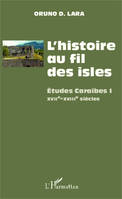 1-3, L'histoire au fil des isles, Études Caraïbes I - XVIIe-XVIII siècles