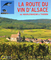 La Route du Vin d'Alsace de Marlenheim à Thann, de Marlenheim à Thann