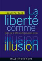 La liberté comme illusion, Traité sur le libre arbitre et autres textes