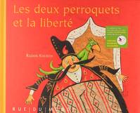 DEUX PERROQUETS ET LA LIBERTE (LES)