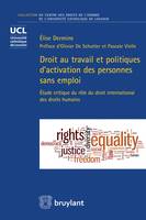 Droit au travail et politiques d'activation des personnes sans emploi, Étude critique du rôle du droit international des droits humains