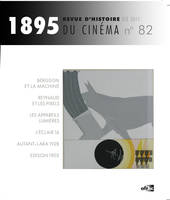 1895, n° 82/automne 2017, Histoire(s) des Techniques au cinéma