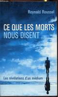 Ce Que Les Morts Nous Disent: Les révélations d'un médium