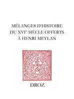 Mélanges d’histoire du XVIe siècle offerts à Henri Meylan