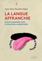 La langue affranchie, Se raccommoder avec l'évolution linguistique