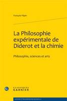 La philosophie expérimentale de Diderot et la chimie, Philosophie, sciences et arts