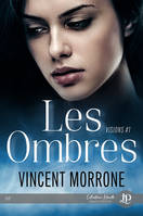 Les ombres, Visions #1