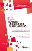 Réaliser un diagnostic organisationnel, Une boîte à outils 100 % opérationnelle pour conduire une réorganisation de a à z