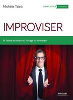 Improviser, 96 fiches techniques à l'usage du formateur.