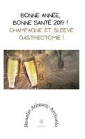 Bonne année, bonne santé 2019 ! Champagne et sleeve gastrectomie !, Témoigagne