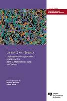 La santé en réseaux, Explorations des approches relationnelles dans la recherche sociale au Québec