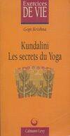 Kundalini: les secrets du yoga, les secrets du yoga