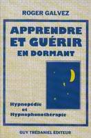 Apprendre et guérir en dormant, hypnopédie et hypnophonothérapie