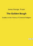 The Golden Bough, Studies in the History of Oriental Religion