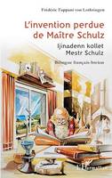 L'invention perdue de Maître Schulz, Ijinadenn kollet Mestr Schulz - Bilingue français-breton