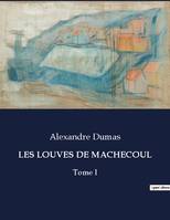 LES LOUVES DE MACHECOUL, Tome I