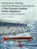Systematics, biology, and distribution of the species of the oceanic Oarfish genus Regalecus, Teleostei, lampridiformes, regalecidae