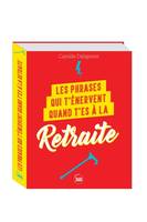 Les phrases qui t'énervent quand Les phrases qui t'énervent quand t'es à la retraite -Plus de 200 pa