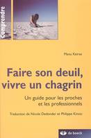 Faire son deuil, vivre un chagrin, Un guide pour les proches et professionnels