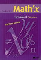 Math'x Terminale S obligatoire éd 2006  livre élève, obligatoire