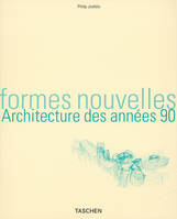 Formes nouvelles. Architecture des années 90, architecture des années 90
