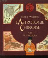 L'ASTROLOGIE CHINOISE ART ET PRATIQUE