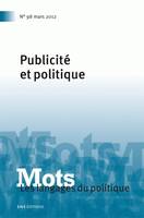Mots. Les langages du politique, n°98/mai 2012, Publicité et politique