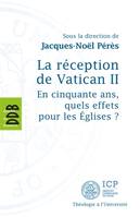 La réception de Vatican II, En cinquante ans, quels effets pour les Eglises ?