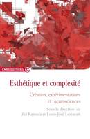 Esthétique et complexité - Création, expérimentations et neuroscience, [création, expérimentations et neurosciences]