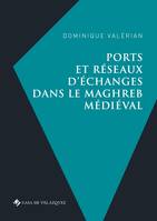 Ports et réseaux d’échanges dans le Maghreb médiéval