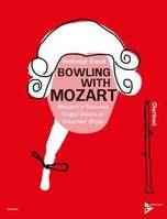 Bowling with Mozart, Les fameux Kegelduette de Mozart en style klezmer. 2 clarinets in Bb. Recueil de pièces instrumentales.
