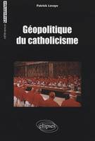 GEOPOLITIQUE DU CATHOLICISME