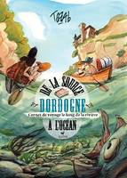 Dordogne - De la source à l'océan, Carnet de voyage le long de la rivière