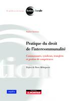 Pratique du droit de l'intercommunalité, Communautés, syndicats, transferts et gestion de compétences