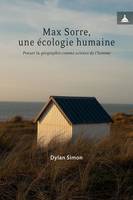 Max Sorre, une écologie humaine, Penser la géographie comme science de l'homme