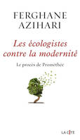 Les écologistes contre la modernité, Le procès de prométhée