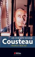 Un cinéaste nommé Cousteau, Une oeuvre dans le siècle