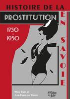 Histoire de la prostitution en Savoie, 1750-1950, regards sur une société