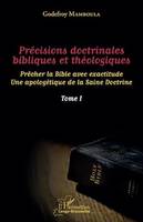 Précisions doctrinales bibliques et théologiques Tome I, Prêcher la Bible avec exactitude - Une apologétique de la Saine Doctrine